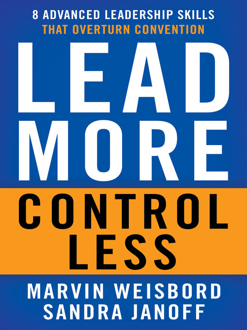 Title details for Lead More, Control Less by Marvin Weisbord - Available